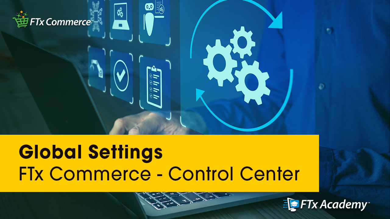 FTx Commerce Global Settings Course